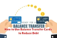 How to Use Balance Transfer Cards to Reduce Debt