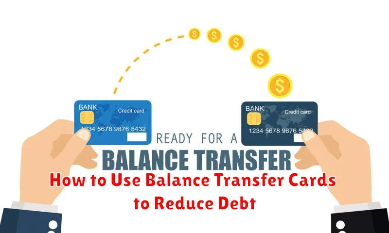 How to Use Balance Transfer Cards to Reduce Debt