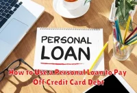 How to Use a Personal Loan to Pay Off Credit Card Debt