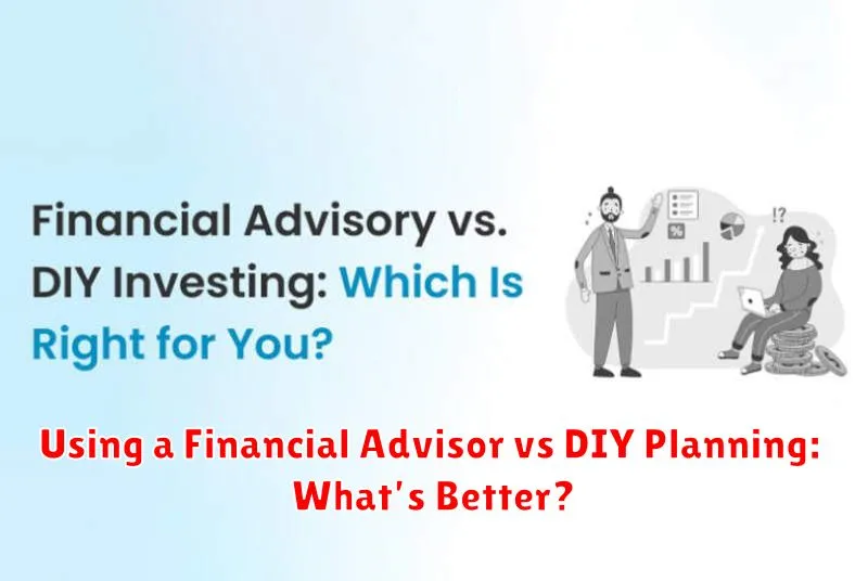 Using a Financial Advisor vs DIY Planning: What’s Better?